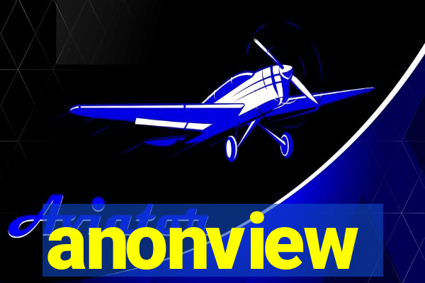 anonview