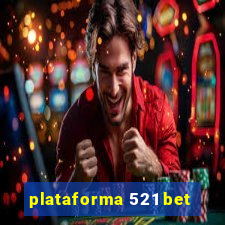 plataforma 521 bet