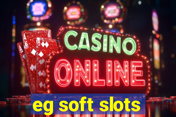 eg soft slots