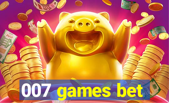 007 games bet