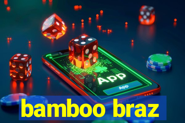 bamboo braz