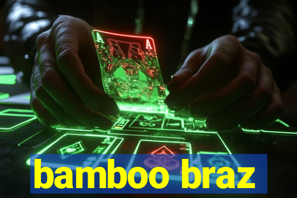 bamboo braz