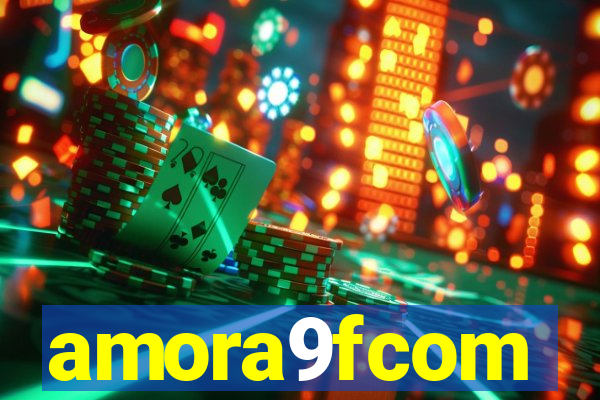 amora9fcom
