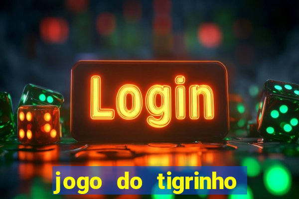 jogo do tigrinho com deposito de 5 reais