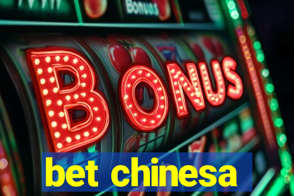 bet chinesa