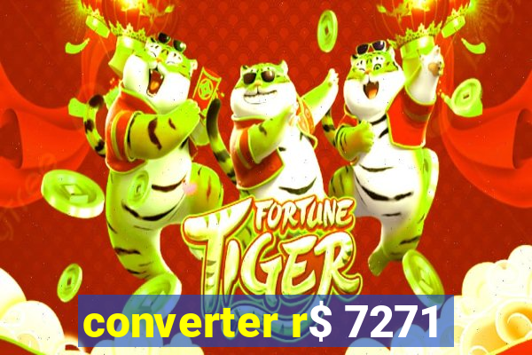 converter r$ 7271