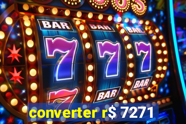 converter r$ 7271