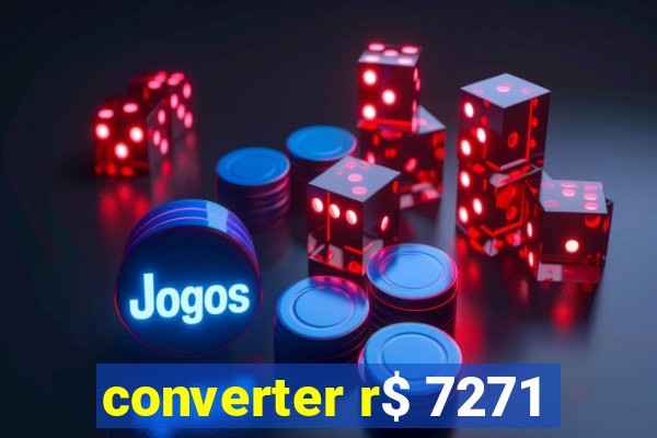 converter r$ 7271