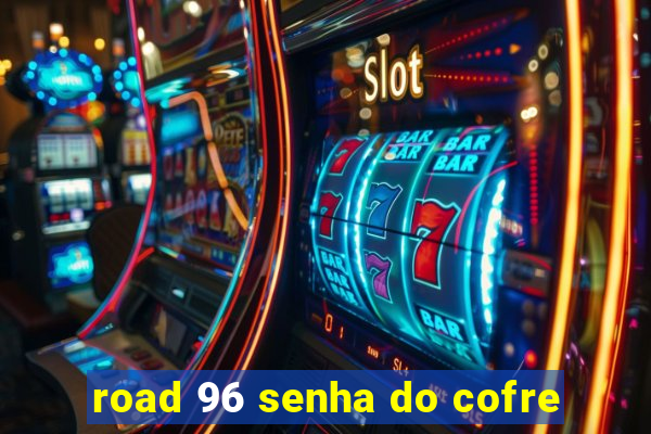 road 96 senha do cofre