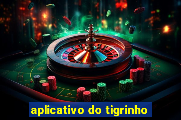 aplicativo do tigrinho