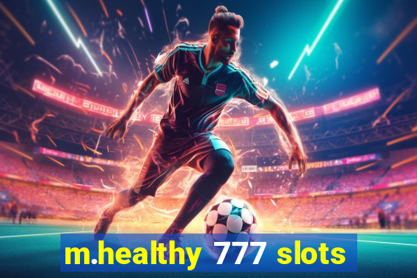 m.healthy 777 slots