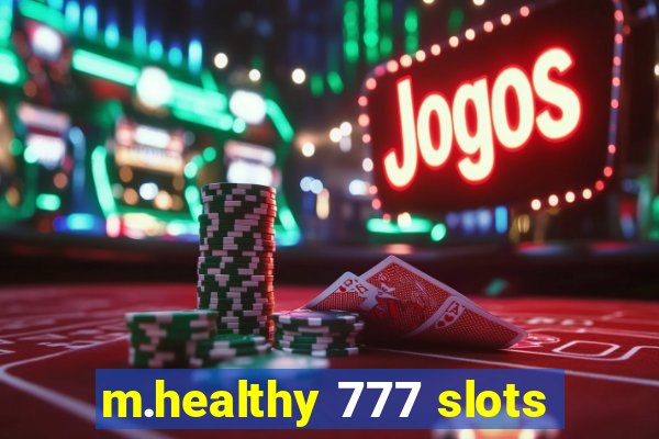 m.healthy 777 slots