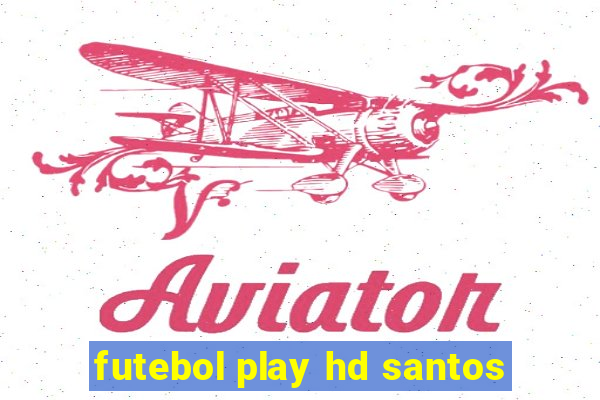 futebol play hd santos