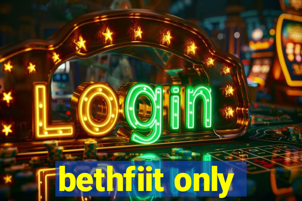 bethfiit only