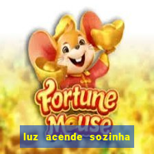 luz acende sozinha a noite o que significa luz acende sozinha a noite espiritismo