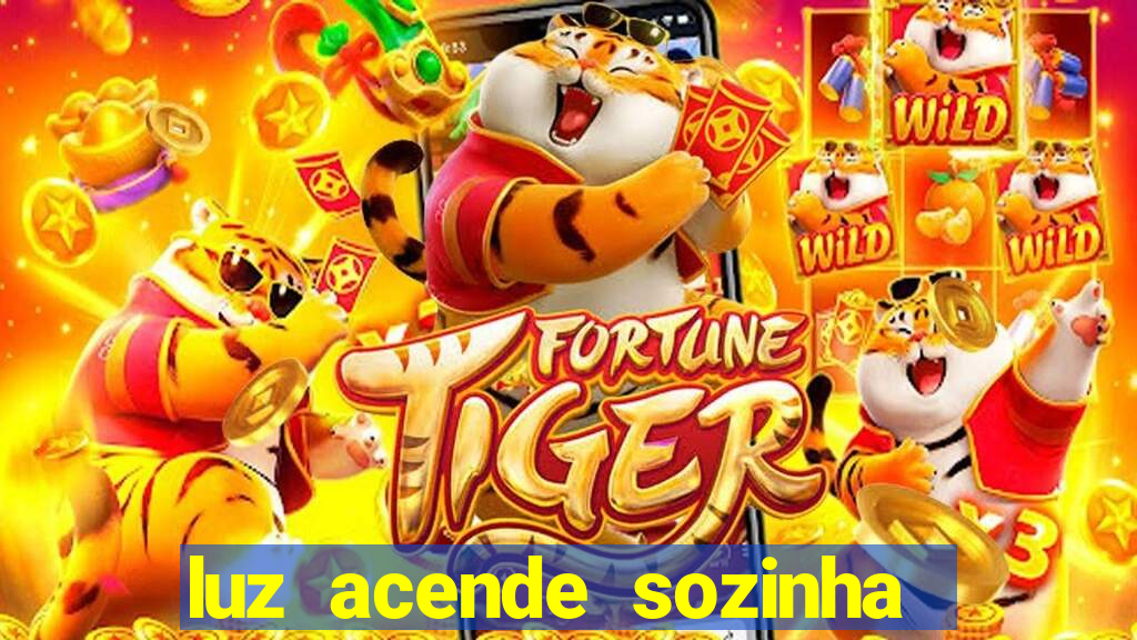 luz acende sozinha a noite o que significa luz acende sozinha a noite espiritismo