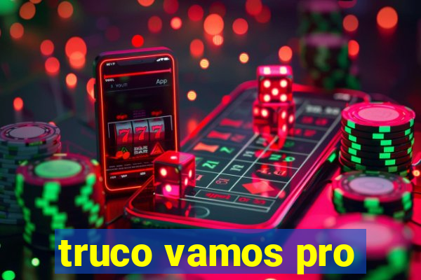 truco vamos pro
