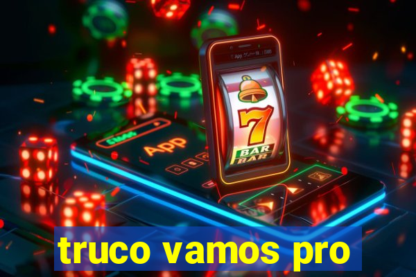 truco vamos pro