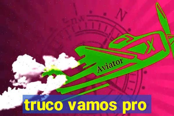 truco vamos pro