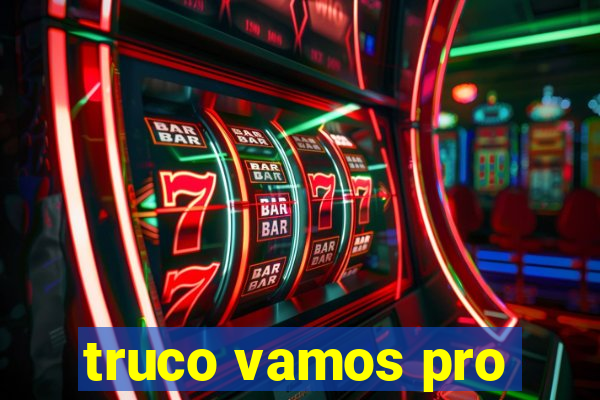 truco vamos pro