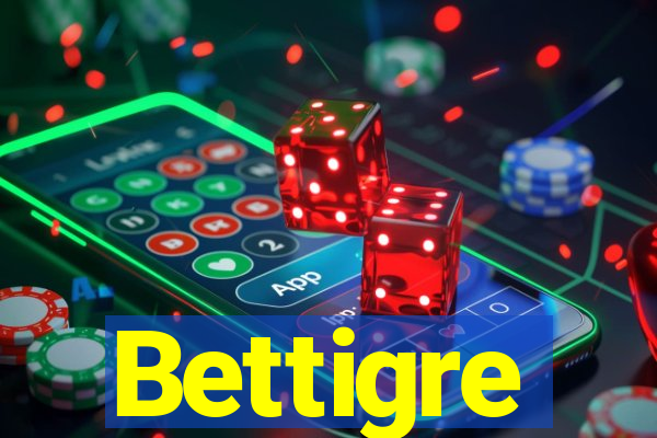 Bettigre