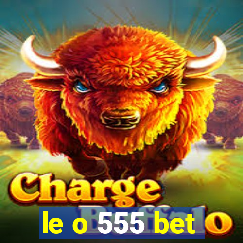 le o 555 bet