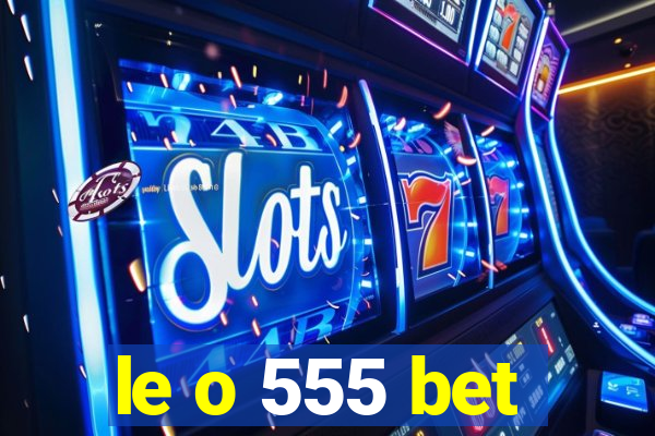 le o 555 bet
