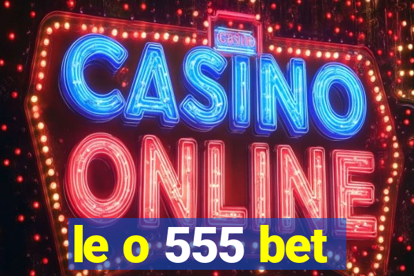 le o 555 bet