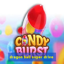 dragon ball super drive