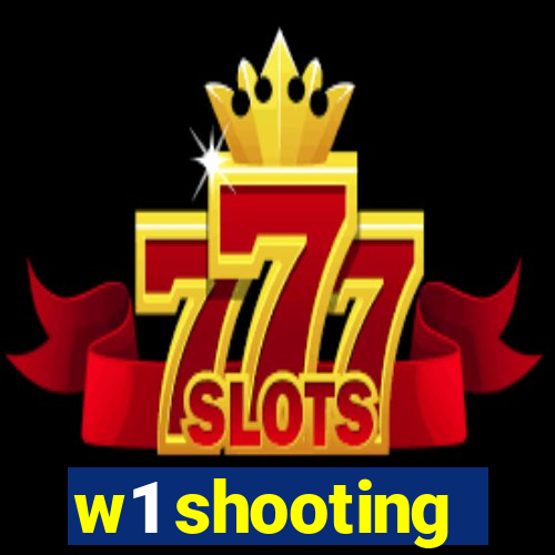 w1 shooting
