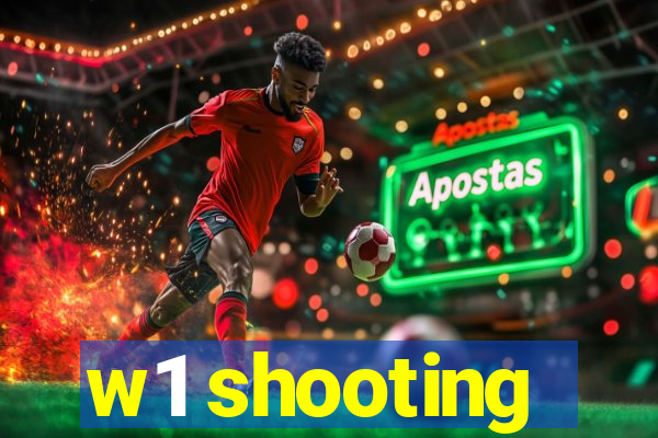 w1 shooting