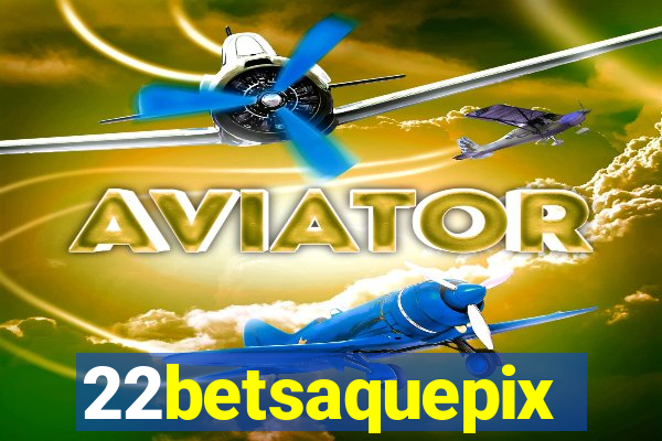 22betsaquepix