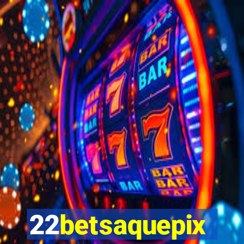 22betsaquepix