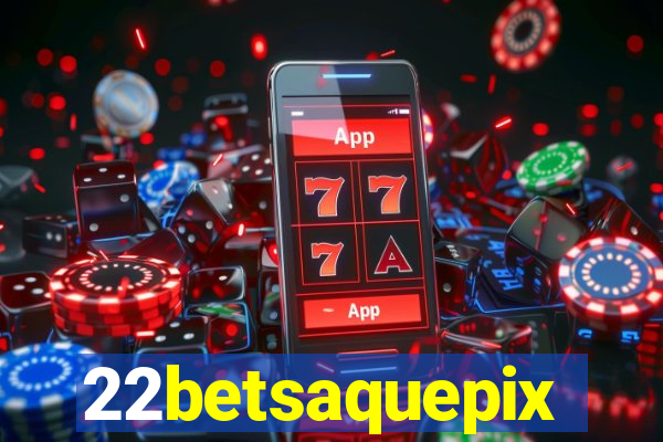 22betsaquepix