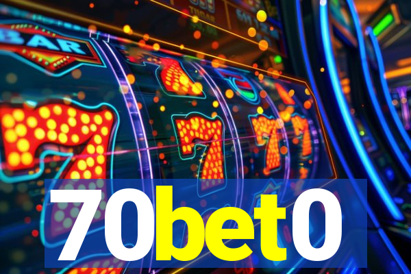 70bet0