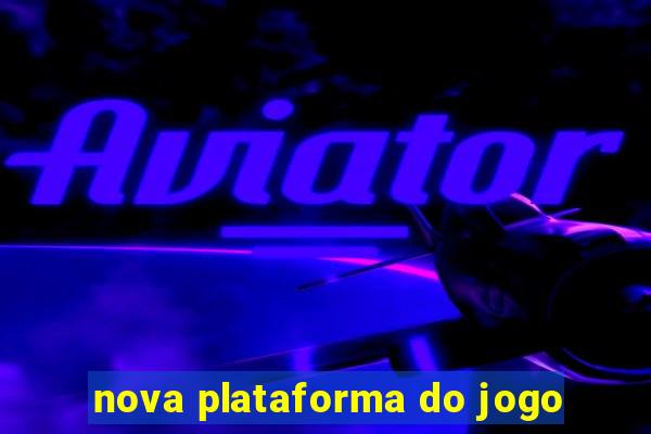 nova plataforma do jogo
