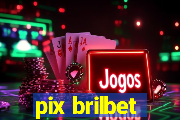 pix brilbet