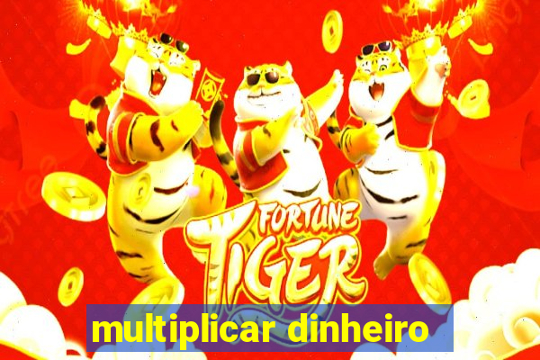 multiplicar dinheiro