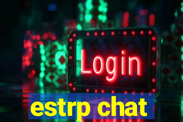 estrp chat