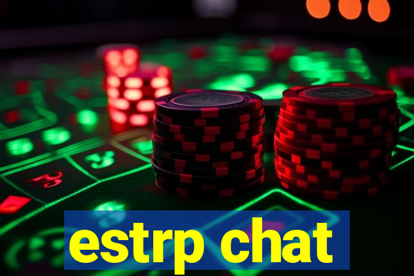 estrp chat