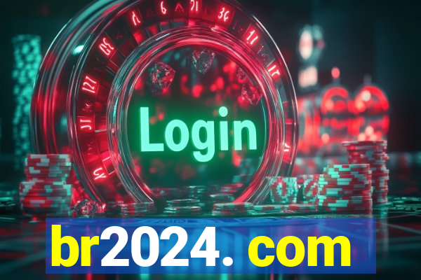 br2024. com