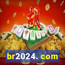 br2024. com