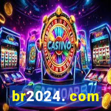 br2024. com