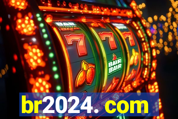 br2024. com