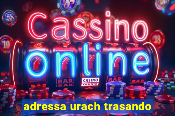 adressa urach trasando