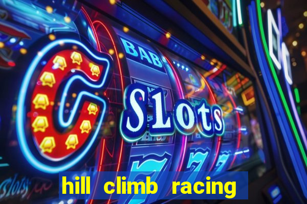 hill climb racing 2 dinheiro infinito