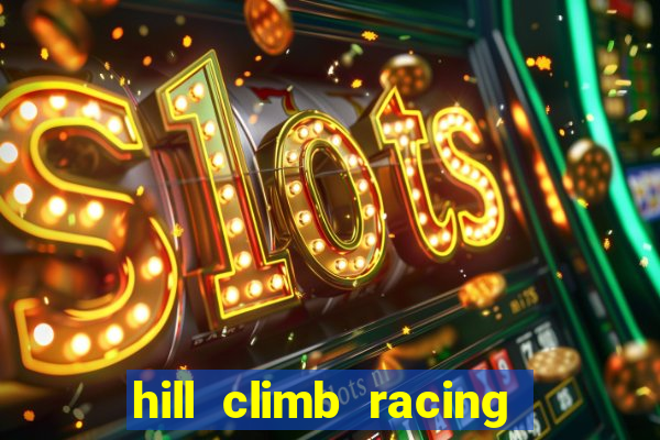 hill climb racing 2 dinheiro infinito