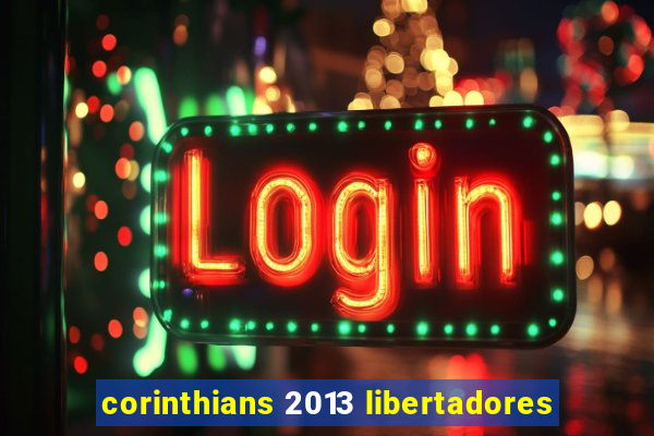 corinthians 2013 libertadores