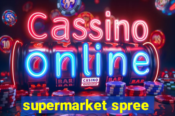 supermarket spree