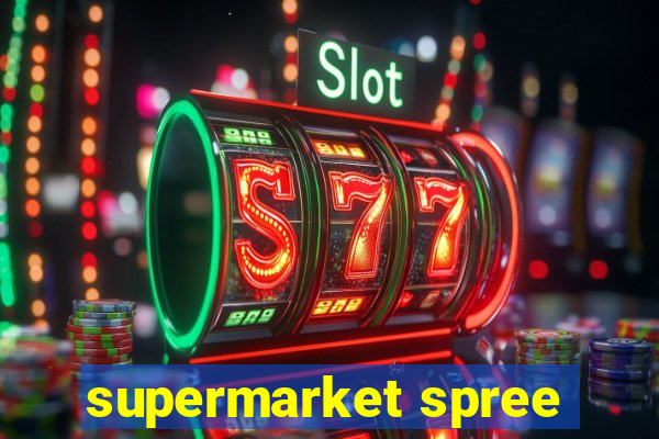 supermarket spree